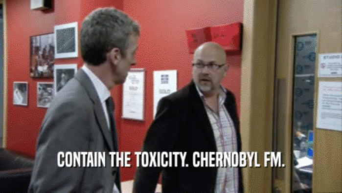 CONTAIN THE TOXICITY. CHERNOBYL FM.
  