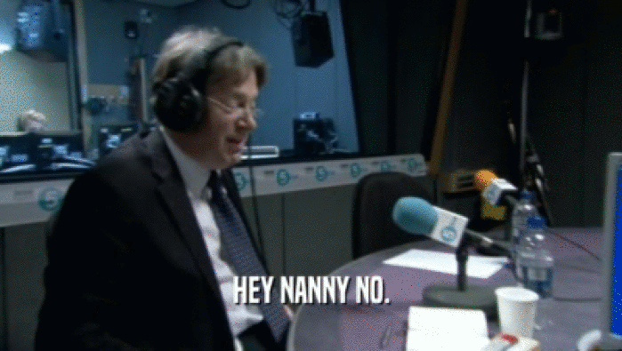 HEY NANNY NO.  