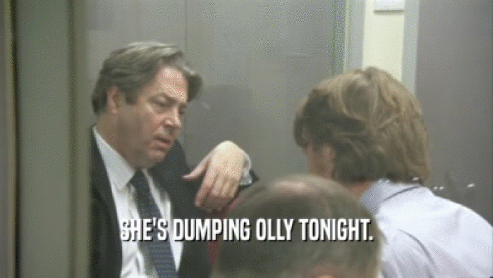 SHE'S DUMPING OLLY TONIGHT.  