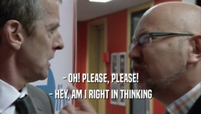 - OH! PLEASE, PLEASE! - HEY, AM I RIGHT IN THINKING 