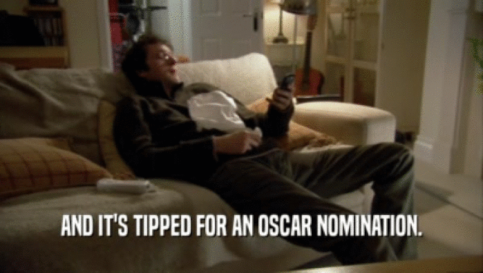 AND IT'S TIPPED FOR AN OSCAR NOMINATION.  