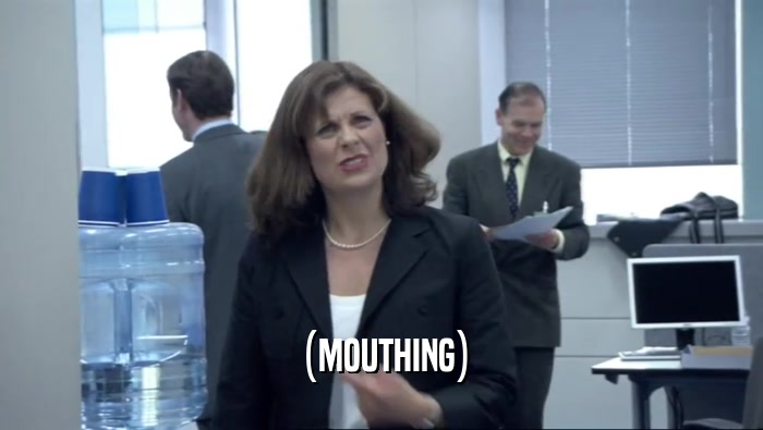 (MOUTHING)  