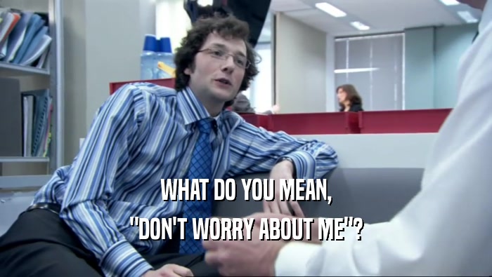 WHAT DO YOU MEAN, 
