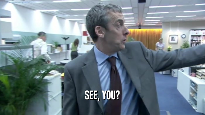 SEE, YOU?  