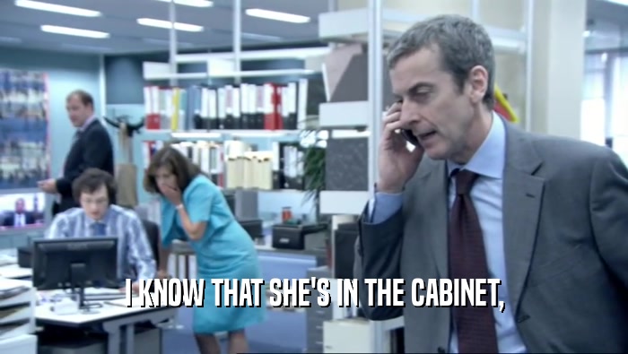 I KNOW THAT SHE'S IN THE CABINET,  