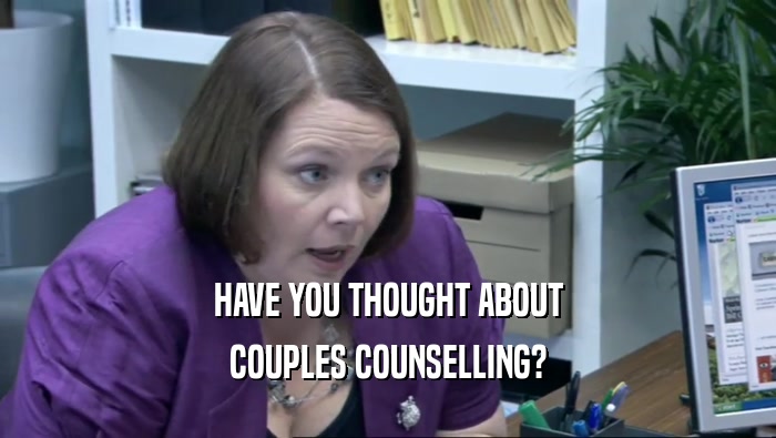 HAVE YOU THOUGHT ABOUT COUPLES COUNSELLING? 