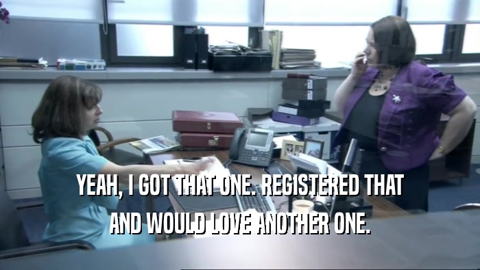 YEAH, I GOT THAT ONE. REGISTERED THAT AND WOULD LOVE ANOTHER ONE. 