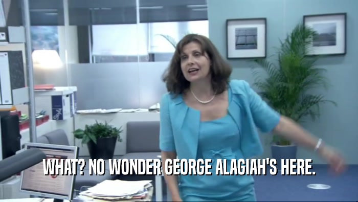 WHAT? NO WONDER GEORGE ALAGIAH'S HERE.
  