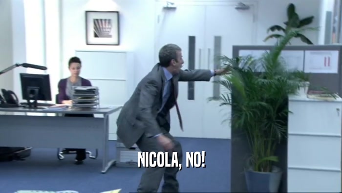 NICOLA, NO!  