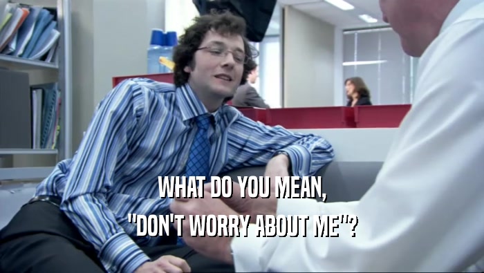 WHAT DO YOU MEAN, 