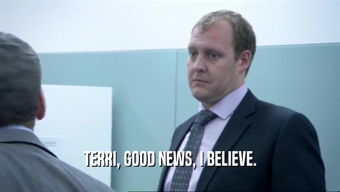 TERRI, GOOD NEWS, I BELIEVE.  
