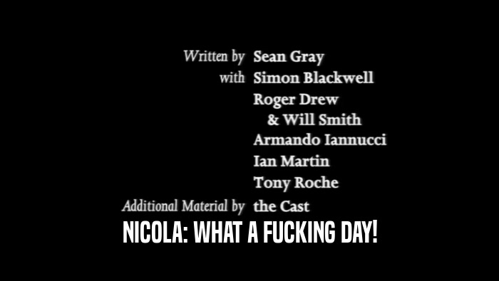 NICOLA: WHAT A FUCKING DAY!  