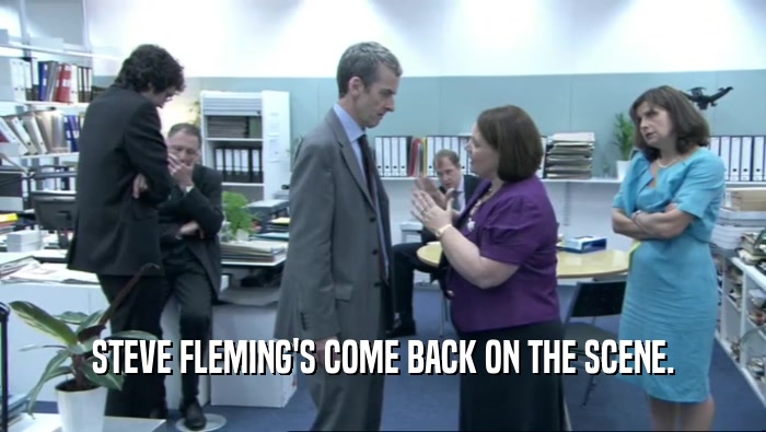 STEVE FLEMING'S COME BACK ON THE SCENE.  
