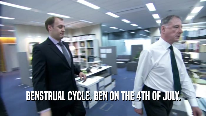 BENSTRUAL CYCLE. BEN ON THE 4TH OF JULY.  