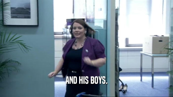 AND HIS BOYS.  