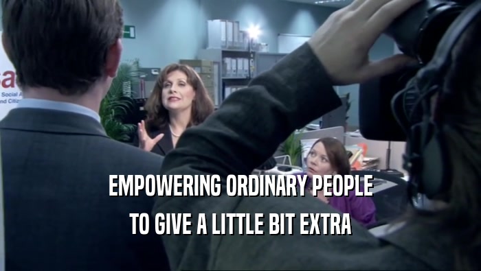 EMPOWERING ORDINARY PEOPLE TO GIVE A LITTLE BIT EXTRA 