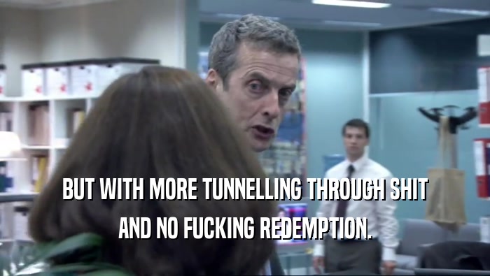 BUT WITH MORE TUNNELLING THROUGH SHIT AND NO FUCKING REDEMPTION. 