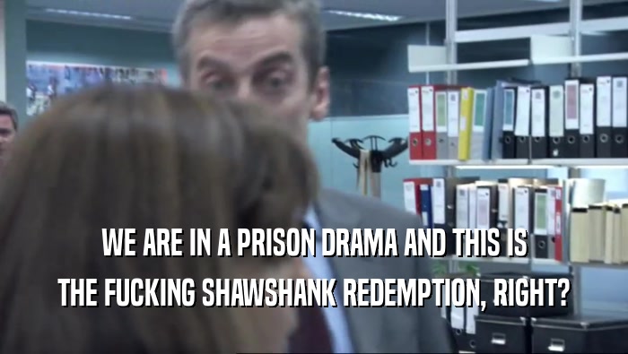 WE ARE IN A PRISON DRAMA AND THIS IS THE FUCKING SHAWSHANK REDEMPTION, RIGHT? 
