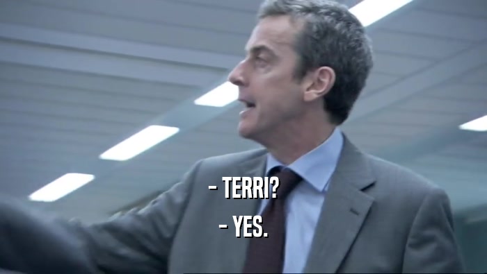 - TERRI? - YES. 