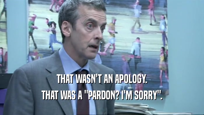 THAT WASN'T AN APOLOGY. THAT WAS A 