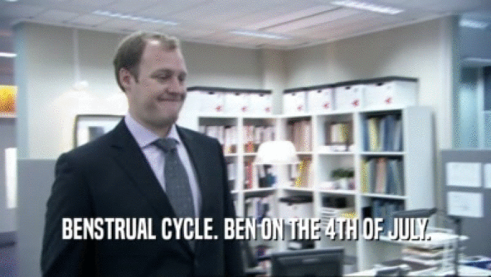 BENSTRUAL CYCLE. BEN ON THE 4TH OF JULY.  