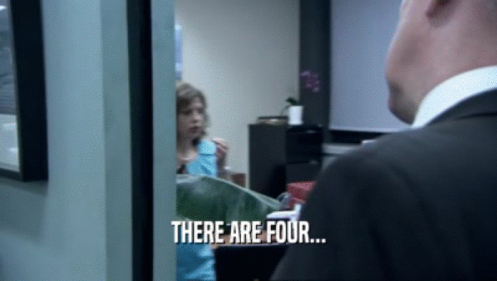 THERE ARE FOUR...  