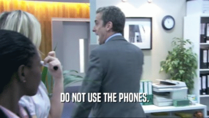 DO NOT USE THE PHONES.
  