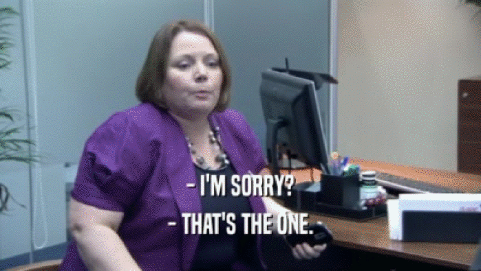 - I'M SORRY? - THAT'S THE ONE. 