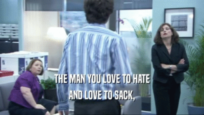 THE MAN YOU LOVE TO HATE AND LOVE TO SACK, 