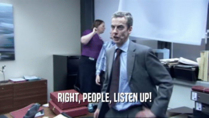 RIGHT, PEOPLE, LISTEN UP!  