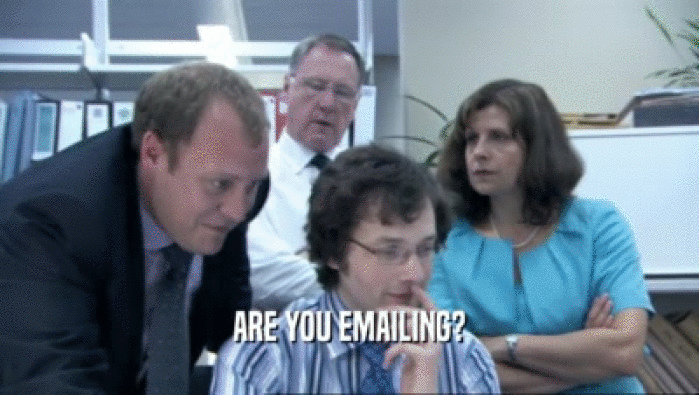 ARE YOU EMAILING?  