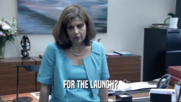 FOR THE LAUNCH?  