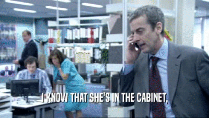 I KNOW THAT SHE'S IN THE CABINET,  