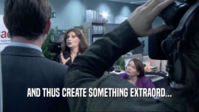 AND THUS CREATE SOMETHING EXTRAORD...  