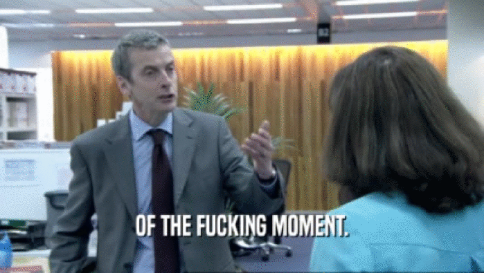 OF THE FUCKING MOMENT.  
