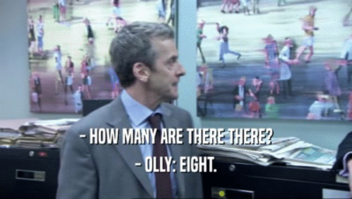 - HOW MANY ARE THERE THERE? - OLLY: EIGHT. 