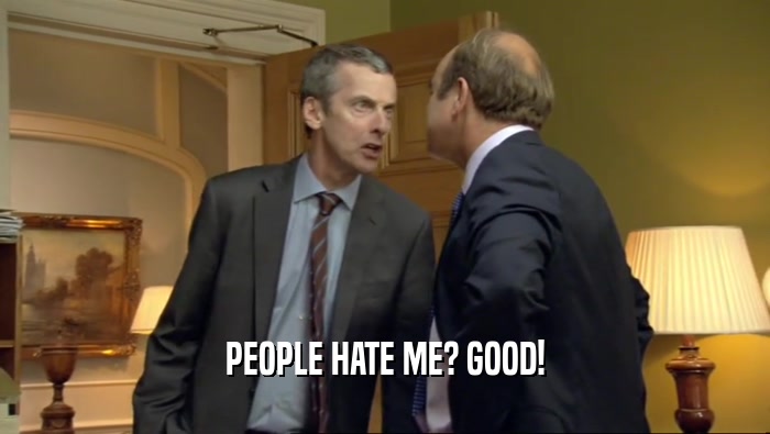 PEOPLE HATE ME? GOOD!  