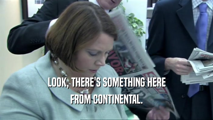 LOOK, THERE'S SOMETHING HERE FROM CONTINENTAL. 