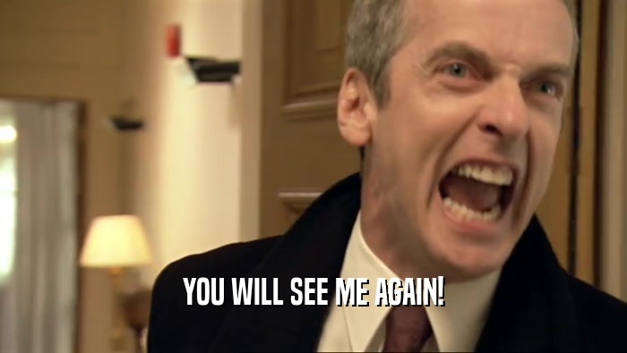 YOU WILL SEE ME AGAIN!  