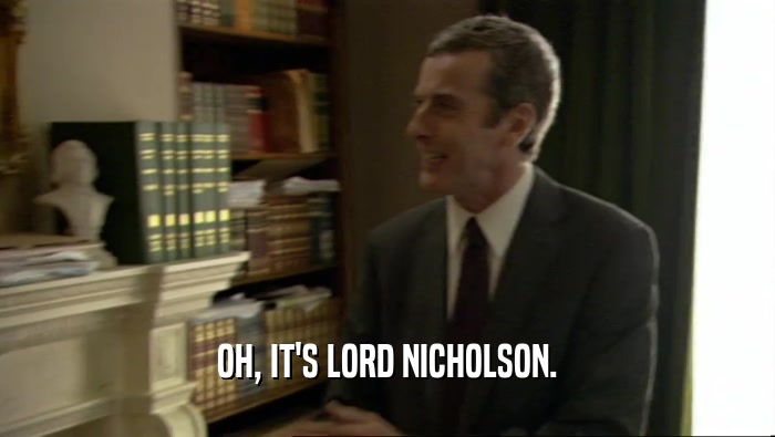 OH, IT'S LORD NICHOLSON.  