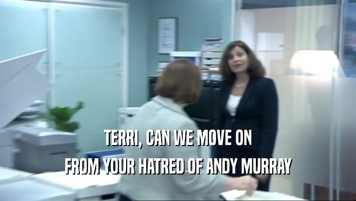 TERRI, CAN WE MOVE ON FROM YOUR HATRED OF ANDY MURRAY 