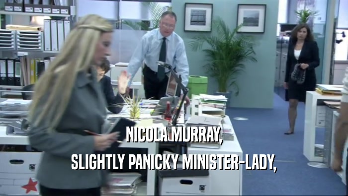 NICOLA MURRAY, SLIGHTLY PANICKY MINISTER-LADY, 