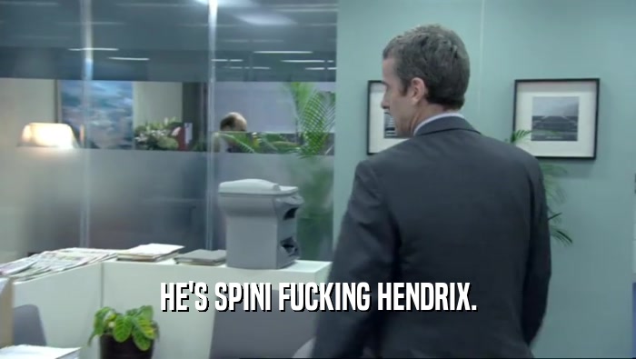 HE'S SPINI FUCKING HENDRIX.
  