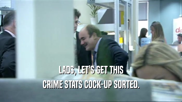 LADS, LET'S GET THIS CRIME STATS COCK-UP SORTED. 