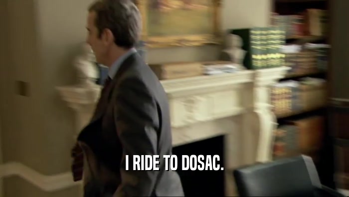 I RIDE TO DOSAC.  