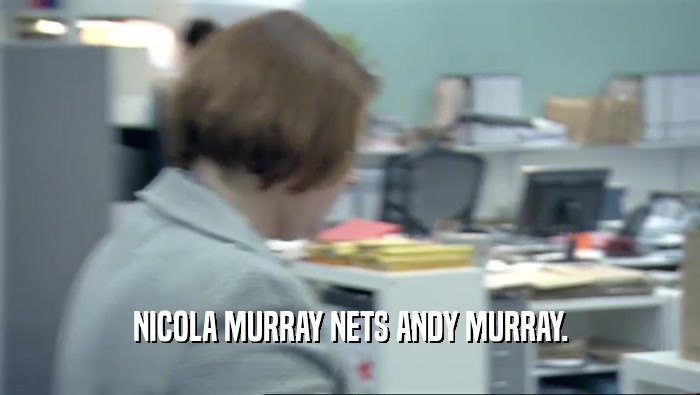 NICOLA MURRAY NETS ANDY MURRAY.
  