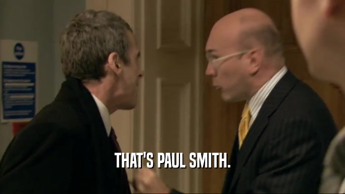 THAT'S PAUL SMITH.  