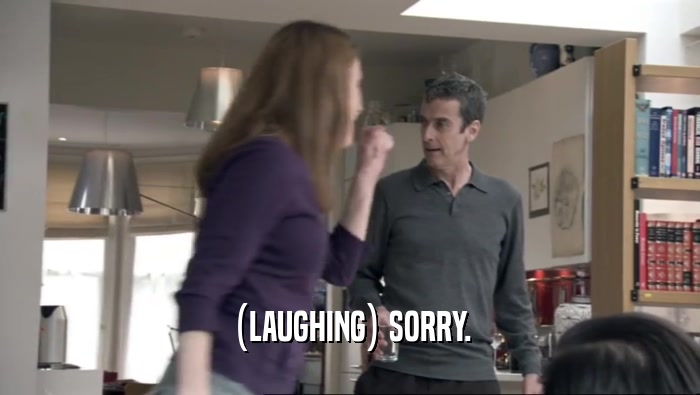 (LAUGHING) SORRY.  