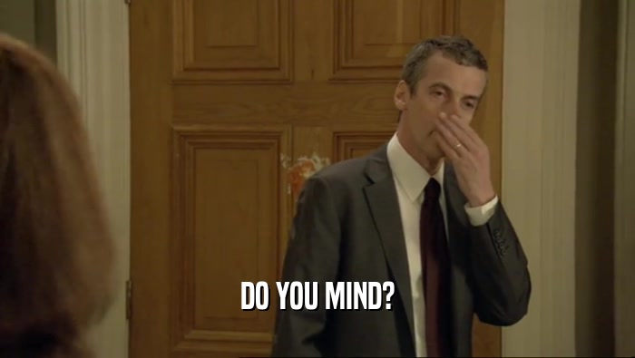DO YOU MIND?  