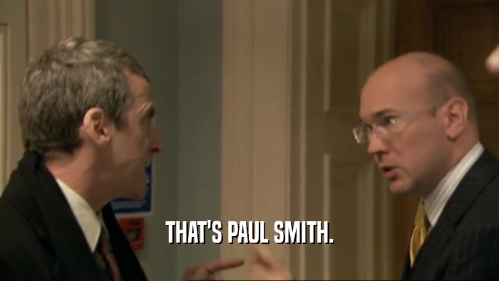 THAT'S PAUL SMITH.  